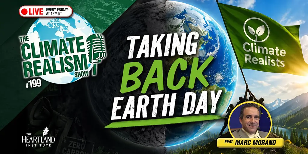 Live at 1 PM ET: Taking Back Earth Day – The Climate Realism Show #199