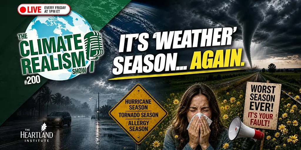Live at 1 pm ET: It’s ‘Weather’ Season … Again. What to Expect – The Climate Realism Show #200?
